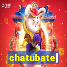 chatubate]